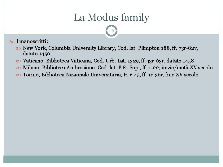 La Modus family 16 I manoscritti: New York, Columbia University Library, Cod. lat. Plimpton