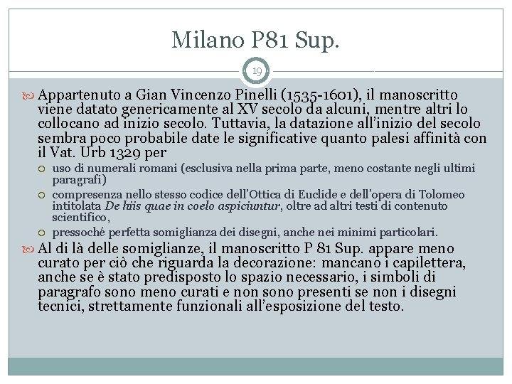 Milano P 81 Sup. 19 Appartenuto a Gian Vincenzo Pinelli (1535 -1601), il manoscritto