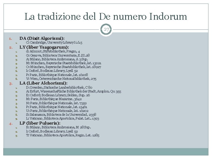 La tradizione del De numero Indorum 27 DA (Dixit Algorismi): 1. 1. C: Cambridge,