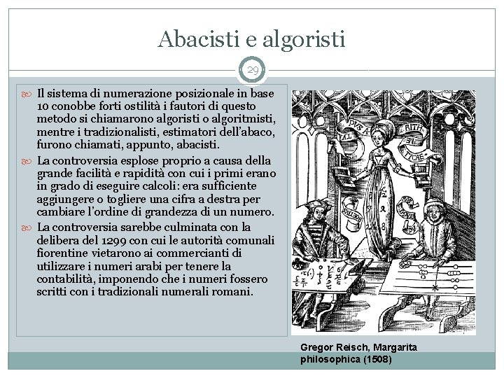 Abacisti e algoristi 29 Il sistema di numerazione posizionale in base 10 conobbe forti