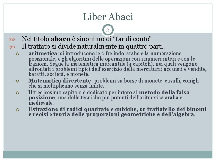 Liber Abaci 31 Nel titolo abaco è sinonimo di “far di conto”. Il trattato