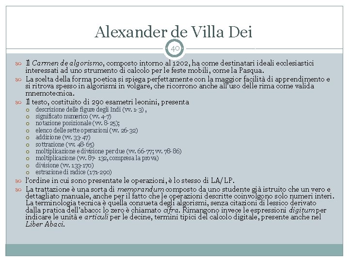 Alexander de Villa Dei 40 Il Carmen de algorismo, composto intorno al 1202, ha