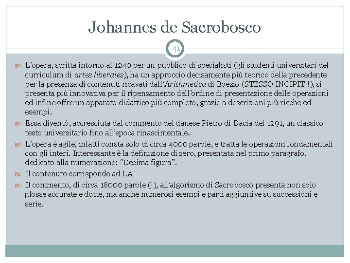 Johannes de Sacrobosco 41 L’opera, scritta intorno al 1240 per un pubblico di specialisti