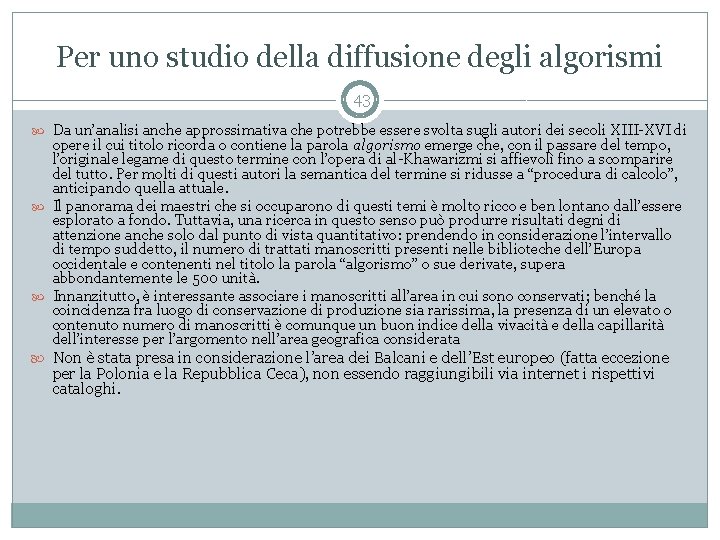 Per uno studio della diffusione degli algorismi 43 Da un’analisi anche approssimativa che potrebbe