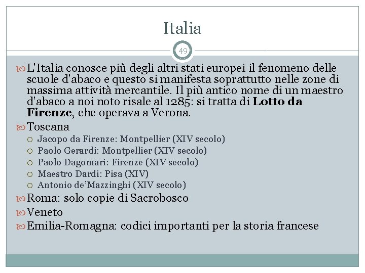 Italia 49 L’Italia conosce più degli altri stati europei il fenomeno delle scuole d’abaco