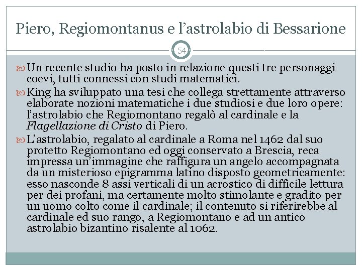 Piero, Regiomontanus e l’astrolabio di Bessarione 54 Un recente studio ha posto in relazione