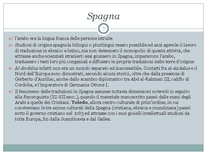 Spagna 7 l’arabo era la lingua franca delle persone istruite Studiosi di origine spagnola