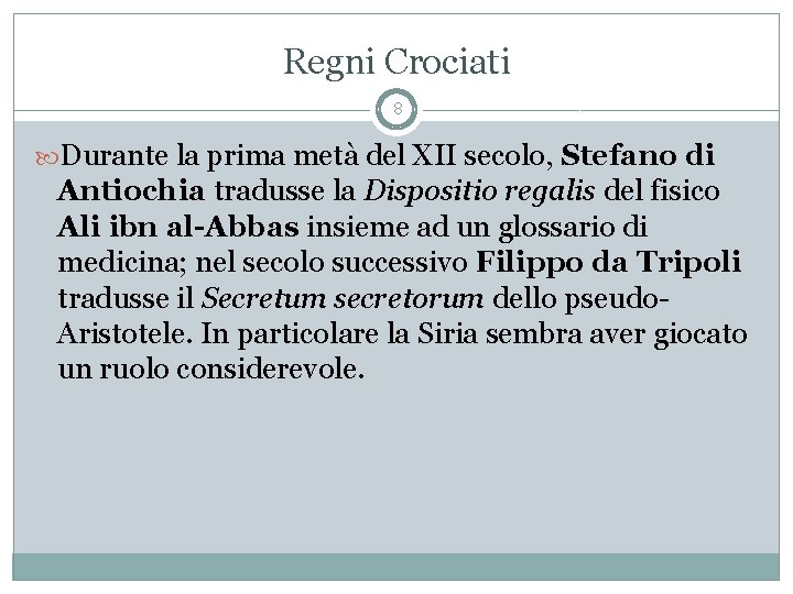 Regni Crociati 8 Durante la prima metà del XII secolo, Stefano di Antiochia tradusse