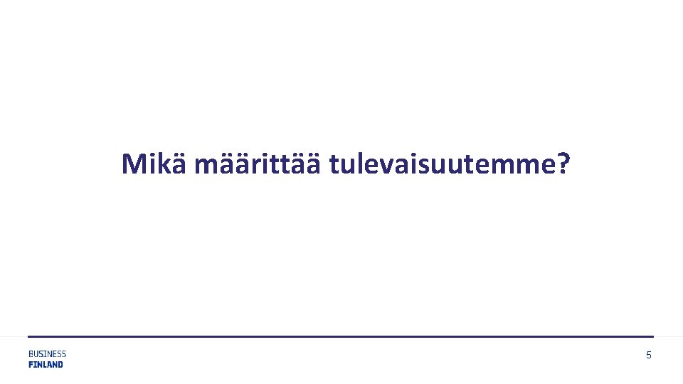 Mikä määrittää tulevaisuutemme? 5 