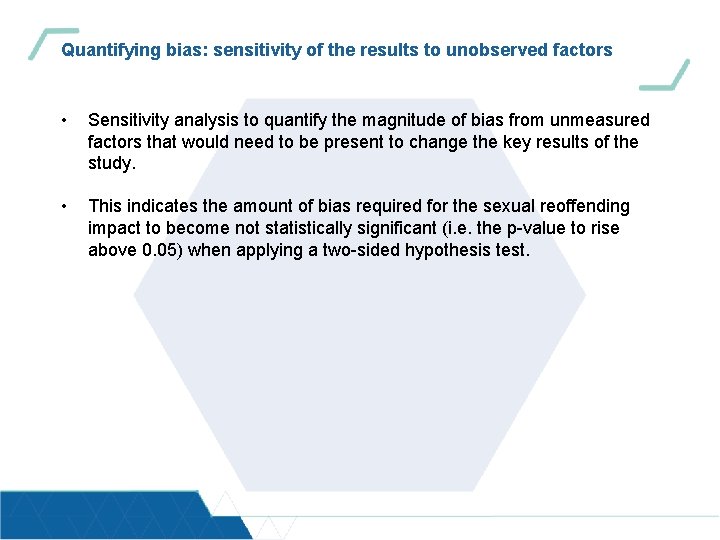 Quantifying bias: sensitivity of the results to unobserved factors • Sensitivity analysis to quantify