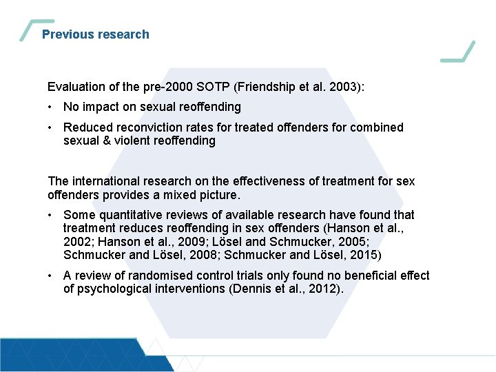 Previous research Evaluation of the pre-2000 SOTP (Friendship et al. 2003): • No impact