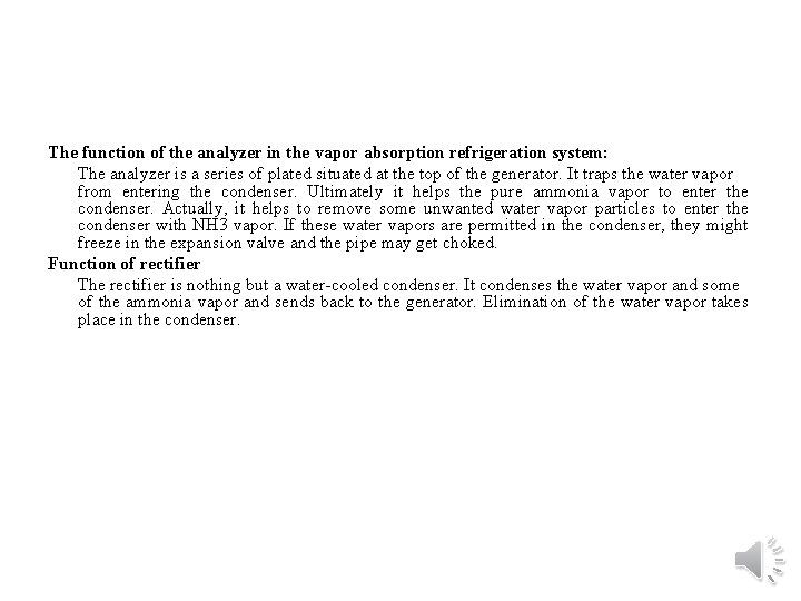 The function of the analyzer in the vapor absorption refrigeration system: The analyzer is