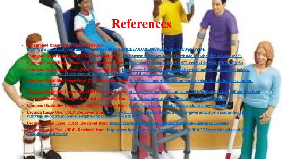 References • Background Image. (2017). Retrieved from: http: //www. pinsdaddy. com/disability_Aa. Cw. Nh 9