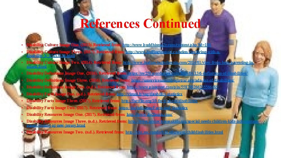 References Continued • Disability Culture Image One. (2013). Retrieved from: http: //www. buddhisma 2