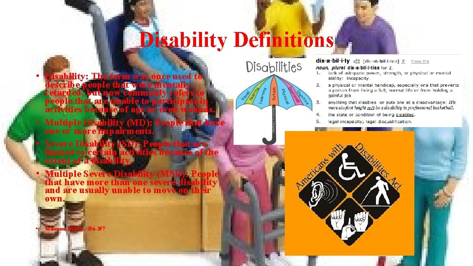 Disability Definitions • Disability: The term was once used to describe people that were