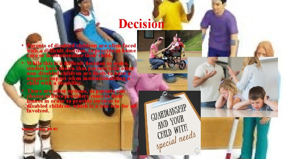 Decision • Parents of disabled children are often faced with a difficult decision, to