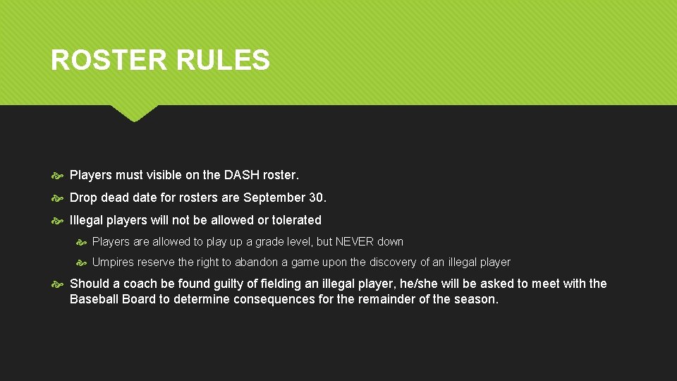 ROSTER RULES Players must visible on the DASH roster. Drop dead date for rosters