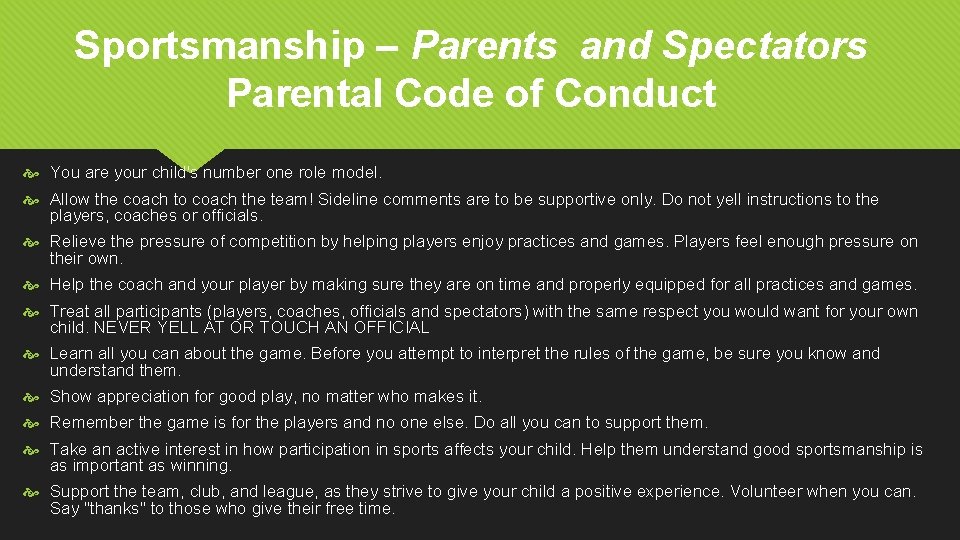 Sportsmanship – Parents and Spectators Parental Code of Conduct You are your child's number