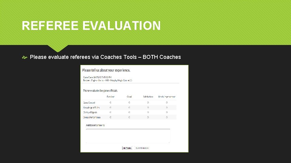 REFEREE EVALUATION Please evaluate referees via Coaches Tools – BOTH Coaches 