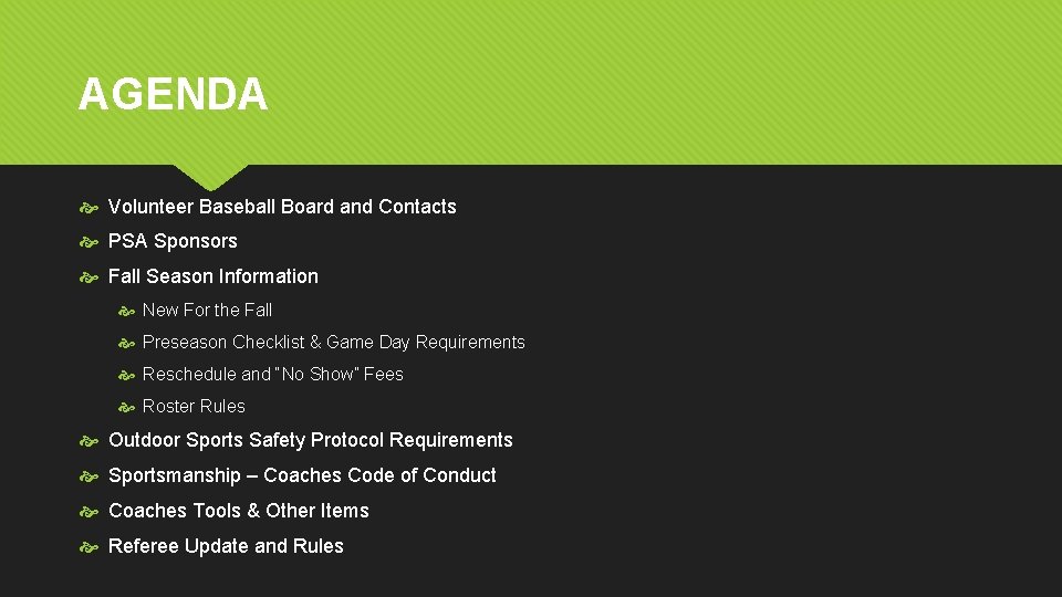 AGENDA Volunteer Baseball Board and Contacts PSA Sponsors Fall Season Information New For the