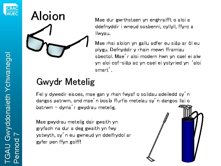 TGAU Gwyddonaieth Ychwanegol Pennod 7 Aloion Mae dur gwrthstaen yn enghraifft o aloi a