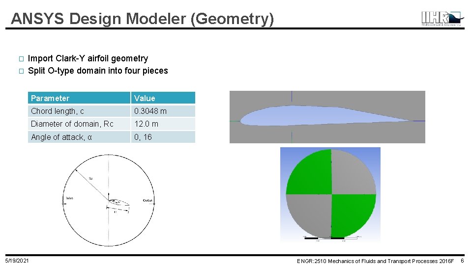 ANSYS Design Modeler (Geometry) � � Import Clark-Y airfoil geometry Split O-type domain into