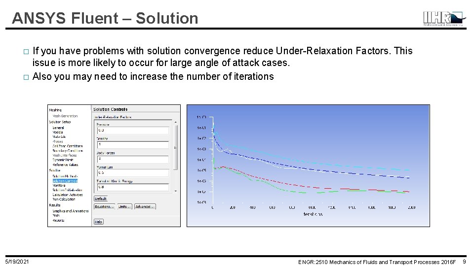 ANSYS Fluent – Solution � � 5/19/2021 If you have problems with solution convergence