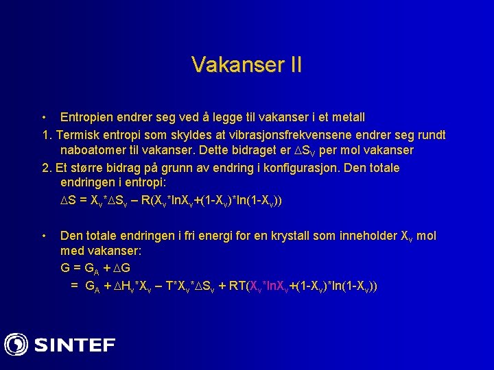 Vakanser II • Entropien endrer seg ved å legge til vakanser i et metall