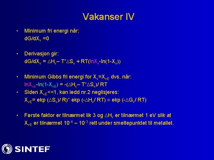 Vakanser IV • Minimum fri energi når: d. G/d. Xv =0 • Derivasjon gir: