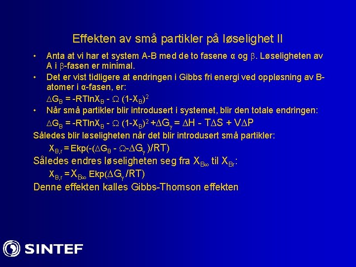 Effekten av små partikler på løselighet II Anta at vi har et system A-B