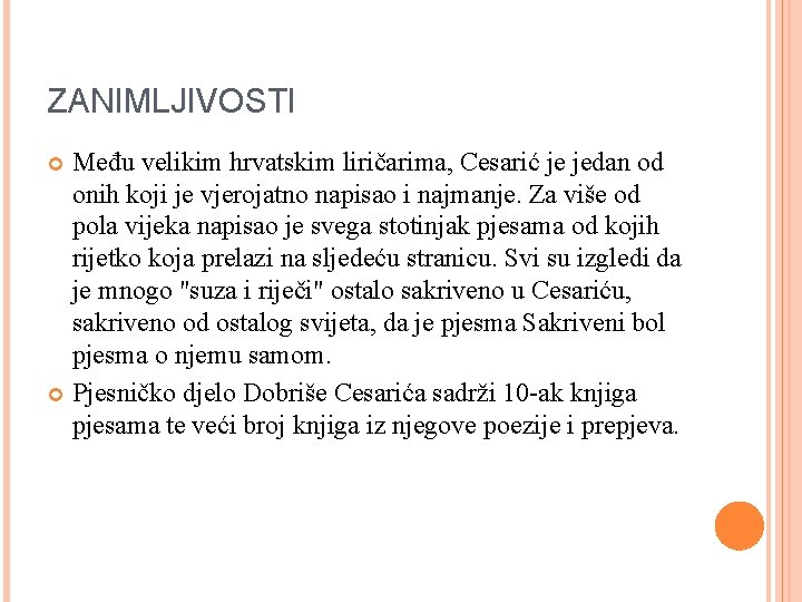 ZANIMLJIVOSTI Među velikim hrvatskim liričarima, Cesarić je jedan od onih koji je vjerojatno napisao