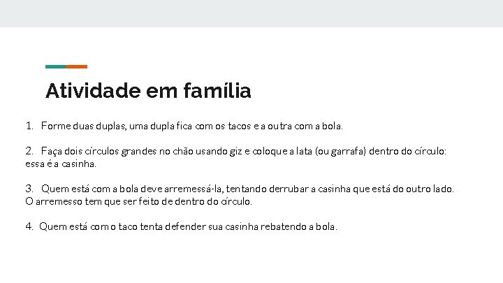 Atividade em família 1. Forme duas duplas, uma dupla fica com os tacos e Atividade em família 1. Forme duas duplas, uma dupla fica com os tacos e