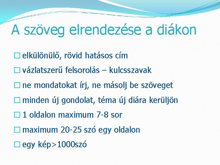 A szöveg elrendezése a diákon � elkülönülő, rövid hatásos cím � vázlatszerű felsorolás –