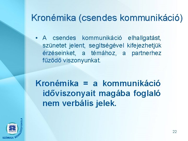 Kronémika (csendes kommunikáció) • A csendes kommunikáció elhallgatást, szünetet jelent, segítségével kifejezhetjük érzéseinket, a