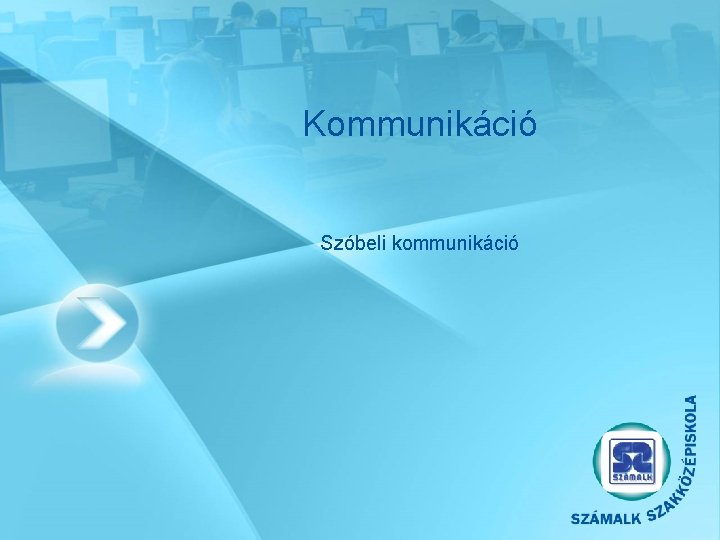 Kommunikáció Szóbeli kommunikáció 