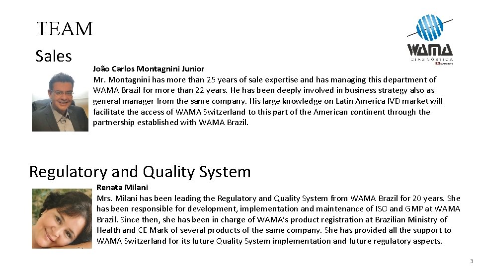 TEAM Sales João Carlos Montagnini Junior Mr. Montagnini has more than 25 years of
