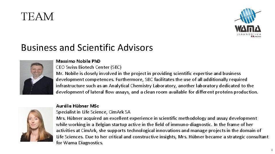 TEAM Business and Scientific Advisors Massimo Nobile Ph. D CEO Swiss Biotech Center (SBC)