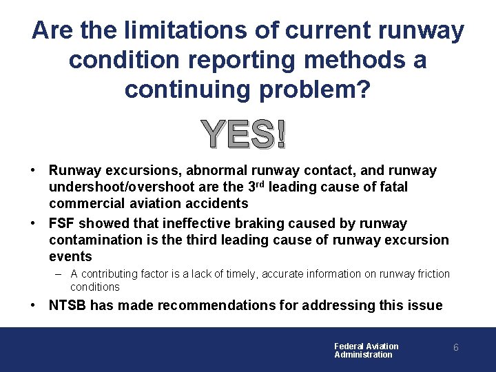 Are the limitations of current runway condition reporting methods a continuing problem? YES! •