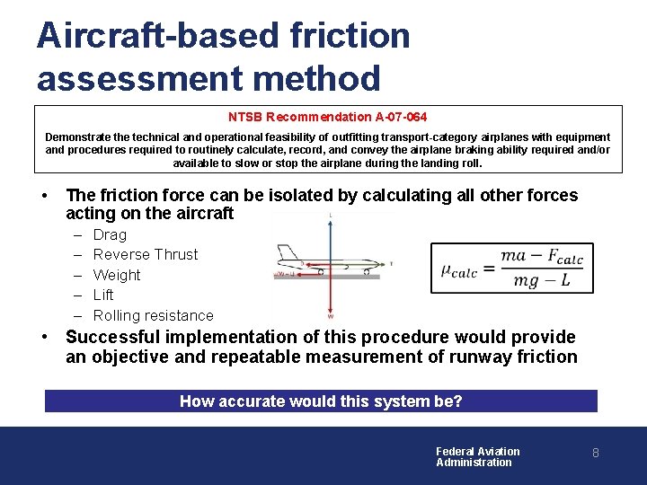 Aircraft-based friction assessment method NTSB Recommendation A-07 -064 Demonstrate the technical and operational feasibility