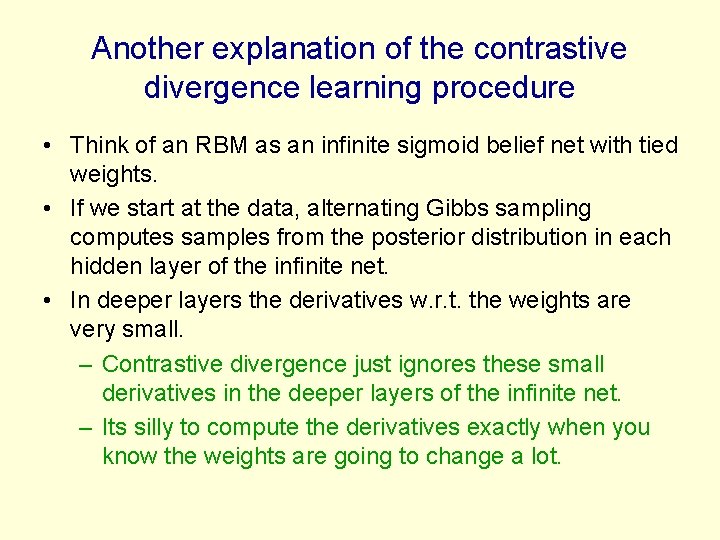 Another explanation of the contrastive divergence learning procedure • Think of an RBM as