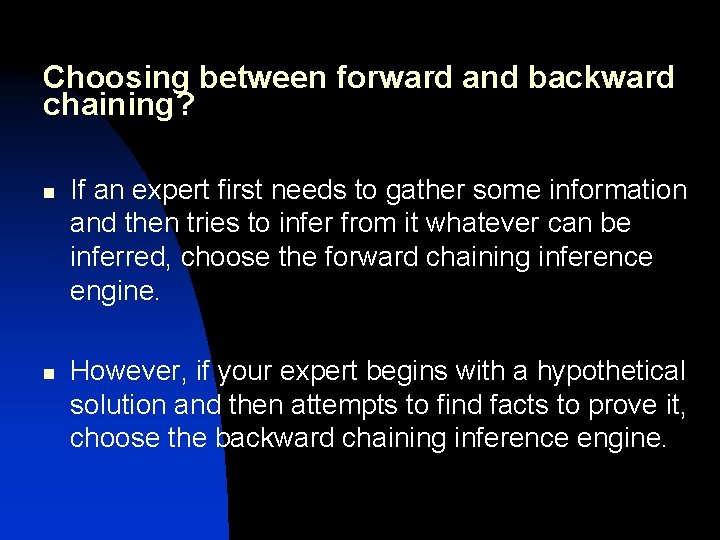 Choosing between forward and backward chaining? n n If an expert first needs to Choosing between forward and backward chaining? n n If an expert first needs to