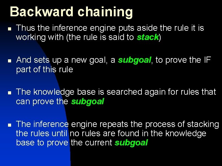 Backward chaining n n Thus the inference engine puts aside the rule it is Backward chaining n n Thus the inference engine puts aside the rule it is