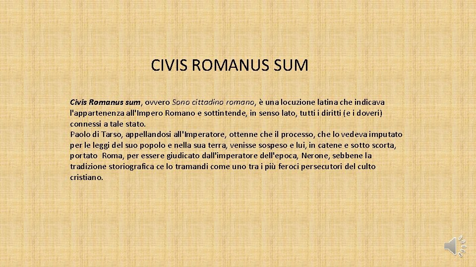 CIVIS ROMANUS SUM Civis Romanus sum, ovvero Sono cittadino romano, è una locuzione latina