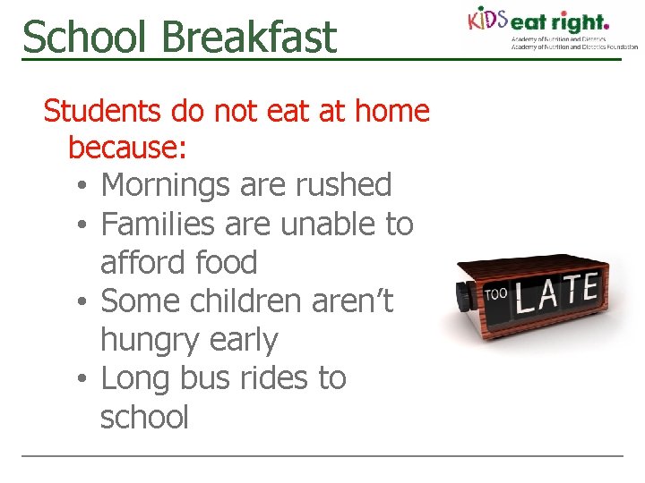 School Breakfast Students do not eat at home because: • Mornings are rushed •