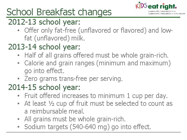 School Breakfast changes 2012 -13 school year: • Offer only fat-free (unflavored or flavored)