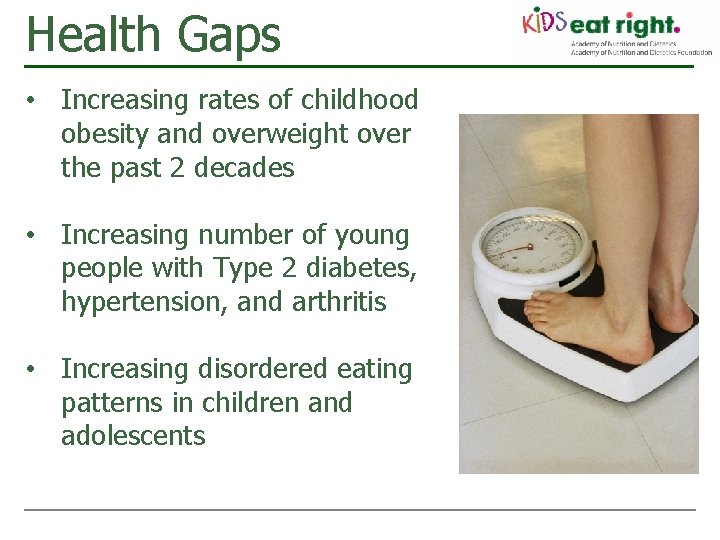 Health Gaps • Increasing rates of childhood obesity and overweight over the past 2