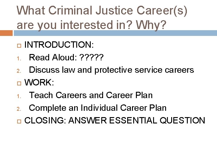 What Criminal Justice Career(s) are you interested in? Why? 1. 2. INTRODUCTION: Read Aloud: