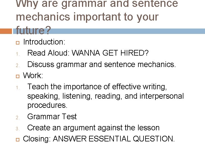 Why are grammar and sentence mechanics important to your future? 1. 2. 1. 2.