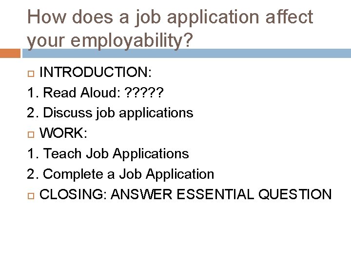 How does a job application affect your employability? INTRODUCTION: 1. Read Aloud: ? ?