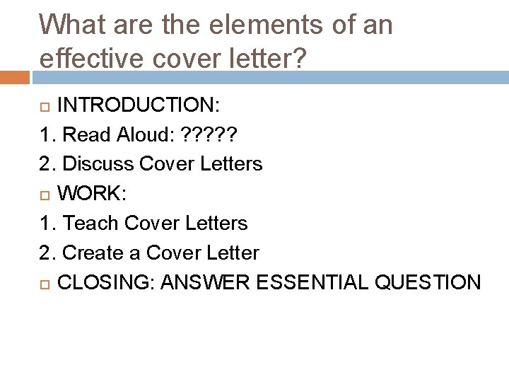 What are the elements of an effective cover letter? INTRODUCTION: 1. Read Aloud: ?